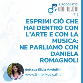 05 - Esprimi ciò che hai dentro con l'arte e con la musica: ne parliamo con l'artista Daniela Romagnoli