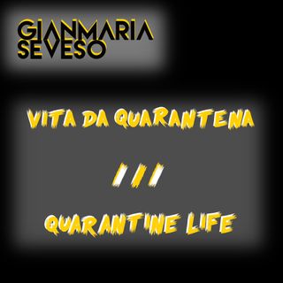Vita Da Quarantena - Quarantine Life