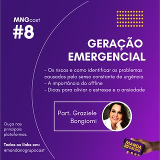 #8 - Geração emergencial, estresse e ansiedade (part. Graziele Bongiorni)