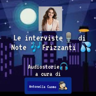 Note🎶Frizzanti💦con Antonella