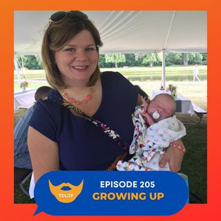 Episode 205: Growing Up
