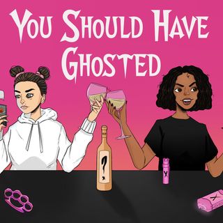 You Should Have Ghosted