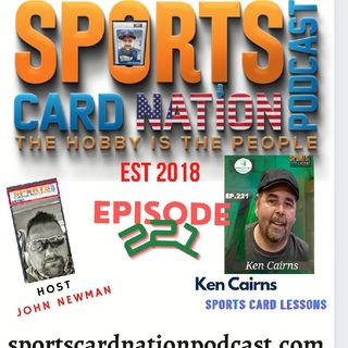 Ep.221 w/Ken Cairns-Sports Card Lessons "Show & Tell"