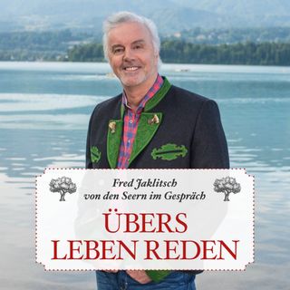 Fred Jaklitsch von „Die Seer“ im Gespräch – Übers Leben reden - #77