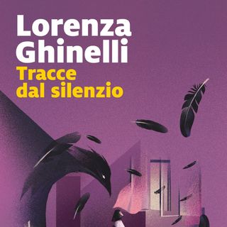 Lorenza Ghinelli "Tracce dal silenzio"