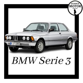 1x30 Avance Motor Podcast, La Hisotria , Origen y Curiosidades del BMW Serie 3