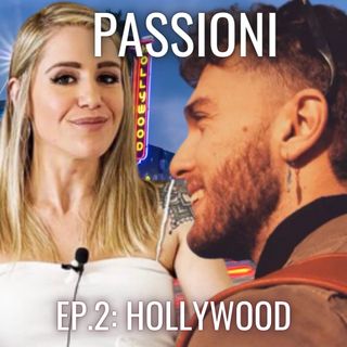 "La passione come rifugio" - Ep.2: Hollywood