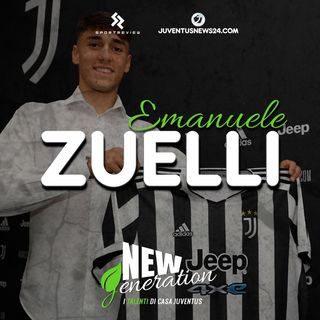 Chi è EMANUELE ZUELLI: dal mondo Chievo al presente in bianconero  - Le 5 curiosità