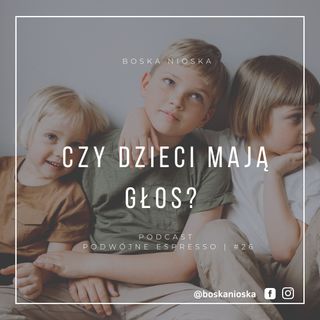 #26 | Czy dzieci mają głos?
