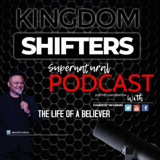Kingdom Shifters The Supernatural Podcast | The Daily Life of a believer | Evangelist Tim Rabara