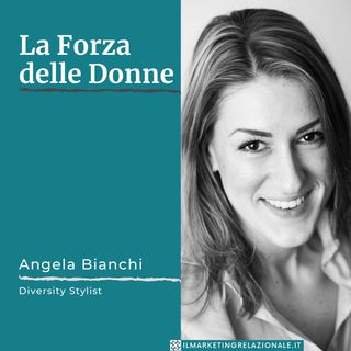 La Forza delle Donne - intervista ad Angela Bianchi, Diversity Stylist