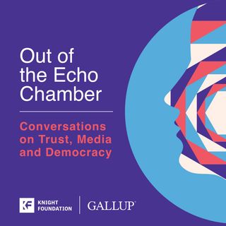 Out of the Echo Chamber: Conversations on Trust, Media and Democracy