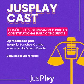 JusplayCast 006 - Edem Napoli - Otimizando o Direito Constitucional para Concursos