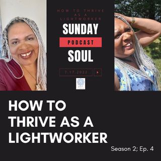 How To Thrive As a Lightworker Today (Season 2; Episode 4)