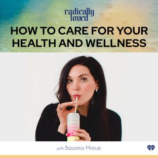Episode 446. How to Care For Your Health and Wellness with Bassima Mroue