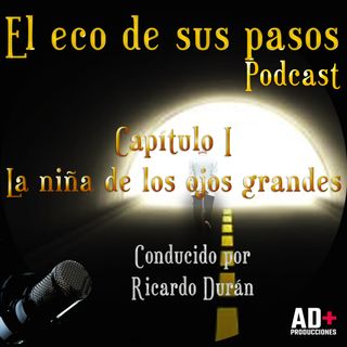 Capitulo I - La niña de los ojos grandes