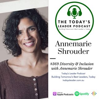 369 Diversity & Inclusion with Annemarie Shrouder