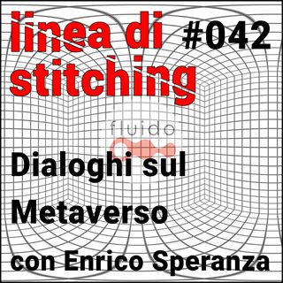 Ep. 42 - Dialoghi sul Metaverso con Enrico Speranza