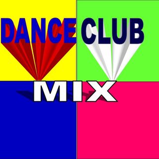 DANCE CLUB MIX  la dance di ieri&di oggi