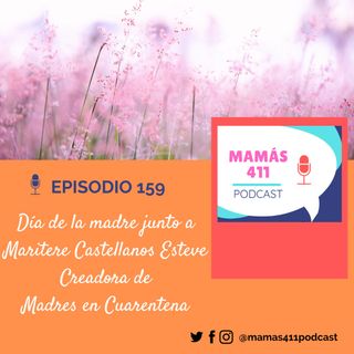 159 - Día de la madre junto a Maritere Castellanos Esteve. Creadora de Madres en Cuarentena