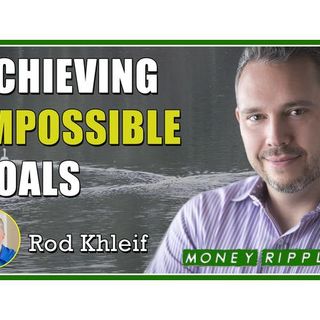 Achieving Impossible Goals Interview with Rod Khleif  | 416