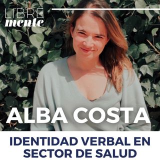 75 - Identidad Verbal en sector Salud con Alba Costa