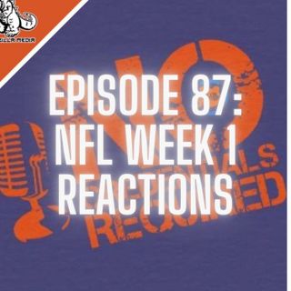 Episode 87: NFL Week 1 Reactions