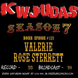 KWJUDAS S7 E123 - Valerie Rose Sterrett