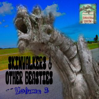 Skinwalkers and Other Beasties | Volume 3 | Podcast E179