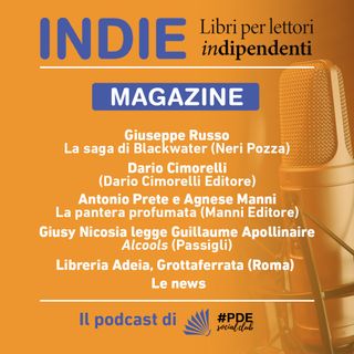 INDIE Magazine N° 16 - Neri Pozza: fenomeno Blackwater; Dario Cimorelli Editore; Manni Editore e la poesia; Guillaume Apollinaire