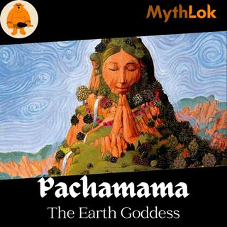 Pachamama : The Earth Goddess