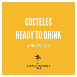 Ep. 2 "Cocteles Ready To Drink (RTD): De la barra a la puerta de tu casa"