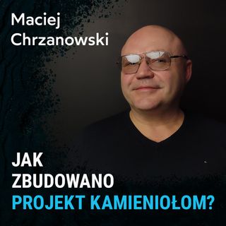 Jak zbudowano Projekt Kamieniołom? - Maciej Chrzanowski