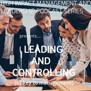 LEADING AND CONTROLLING: As A Framework Of Management (High Impact Management And Leadership Masterclass Series 1 Episode 6)