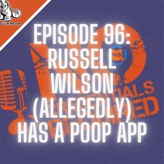 Episode 96: Russell Wilson (Allegedly) Has a Poop App