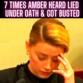 7 Times Amber Heard Lied Under Oath & Got BUSTED