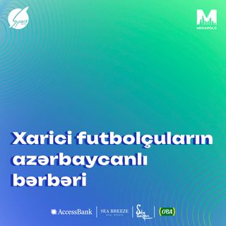 Xarici futbolçuların azərbaycanlı bərbəri I Meqapolis adamı #29