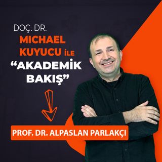 Akademik Bakış - Prof. Dr. Alpaslan Parlakçı - İstanbul Bilgi Üniversitesi Rektörü