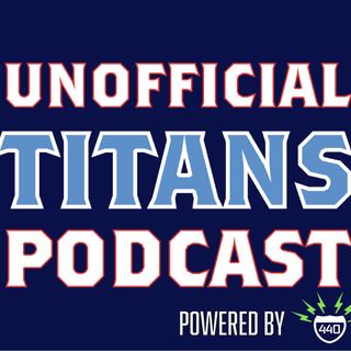 Unofficial Titans Podcast: Tennessee Titans