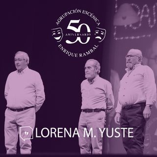 50 años de la Agrupación Escénica Enrique Rambal - Lorena M. Yuste