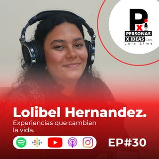 Experiencias que cambian la vida | Lolibel Hernandez | 030