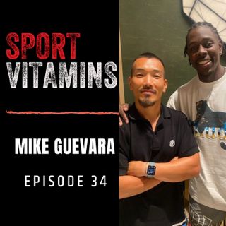 Episode 34 - SPORT VITAMINS / guest Mike Guevara, Performance Coach