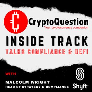 Inside Track with Malcolm Wright - Head of Strategy & Compliance at Shyft Network