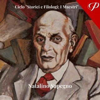 "Storici e Filologi: I Maestri" NATALINO SAPEGNO