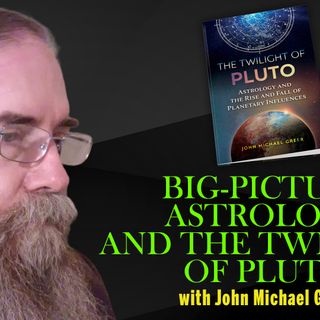 John Michael Greer on the Twilight of Pluto, Mundane Astrology, and the Near Future