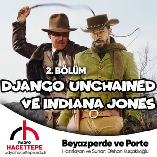 2. Bölüm - Django Unchained & Indiana Jones