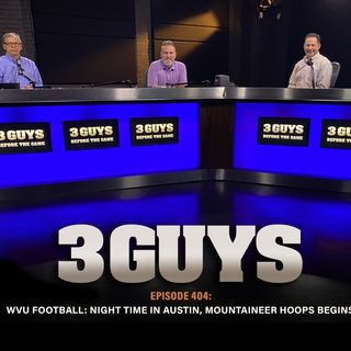 Three Guys Before The Game - WVU Football Nighttime In Austin, Mountaineer Hoops Begins (Episode 404)