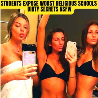 Students Expose Worst Religious Schools Dirty Secrets NSFW