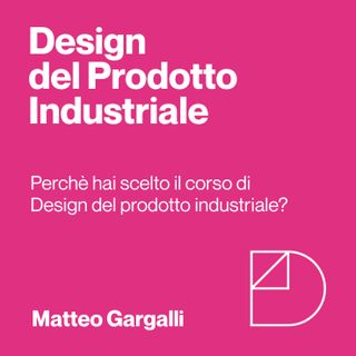 Intervista a Matteo, iscritto al 2° anno in Design del prodotto industriale Università  di Bologna