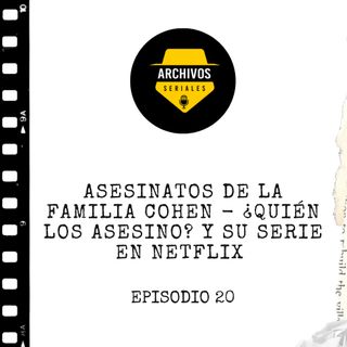 Asesinatos de la familia Cohen - ¿Quién los asesino? y su serie en Netflix